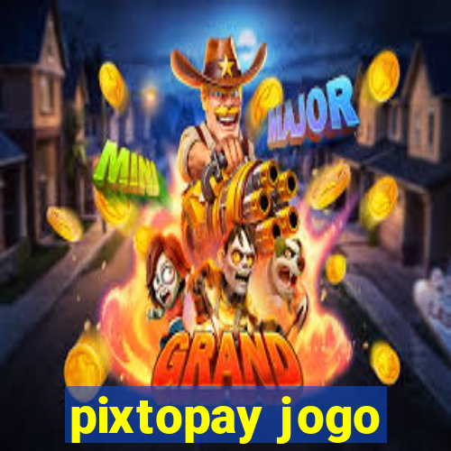 pixtopay jogo